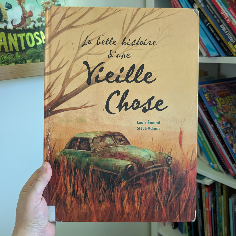 [Livre -5e et 6e année] La belle histoire d'une vieille chose - Louis Émond et Steve Adams
