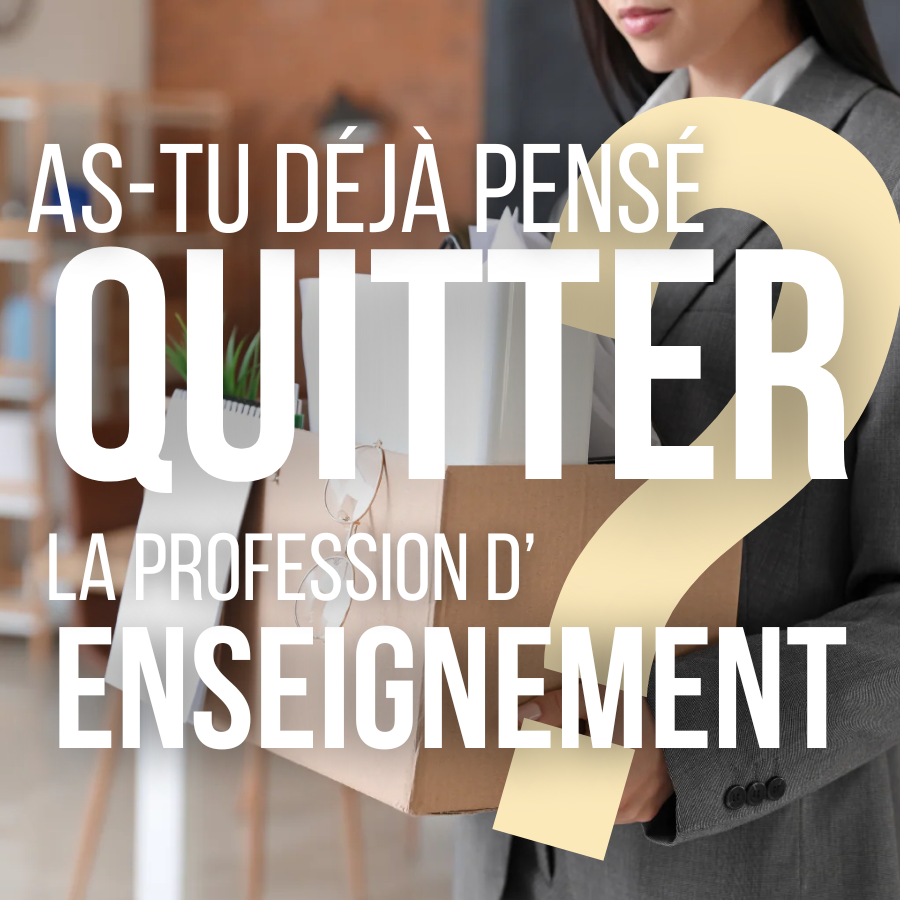As-tu déjà pensé quitter la profession d'enseignement ?